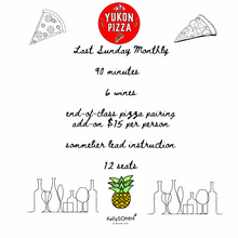 Load image into Gallery viewer, 🍕  Yukon Pizza - 1 slice optional add on - end of class wine + pizza pairing
